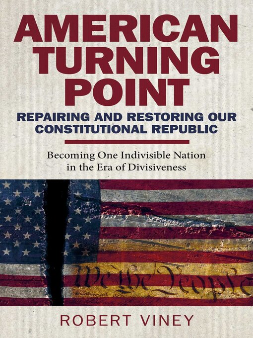 Title details for American Turning Point--Repairing and Restoring Our Constitutional Republic by Robert Viney - Available